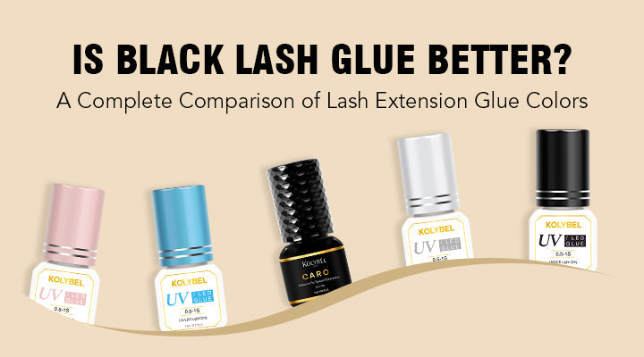 KOLYBEL LASH-Is Black Lash Glue Better? A Complete Comparison of Lash Extension Glue Colors